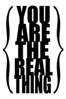 You are the Real Thing 1 Fine Art Print