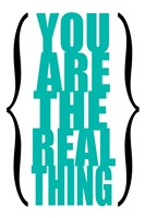 You are the Real Thing 6 Fine Art Print