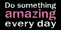 Do Something Amazing 1 Fine Art Print