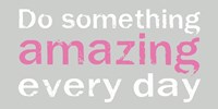 Do Something Amazing 3 Fine Art Print
