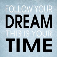 Follow Your Dream 4 Fine Art Print