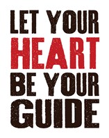 Let Your Heart Be Your Guide 1 Fine Art Print