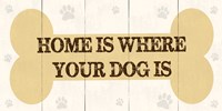 Home Is Where Your Dog Is 2 Fine Art Print