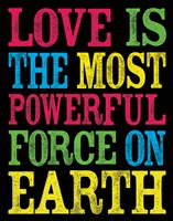 Love is the Most Powerful Force Fine Art Print