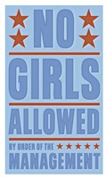 No Girls Allowed by John W. Golden - various sizes