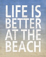 Life Is Better At The Beach Fine Art Print