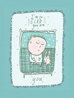 Glad You Are You Fine Art Print