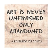 Art is Never Finished Only Abandoned -Da Vinci Quote Fine Art Print