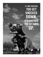 It's Not Whether You Get Knocked Down, It's Whether You Get Up -Vince Lombardi Fine Art Print