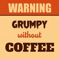 Grumpy Without Coffee Fine Art Print