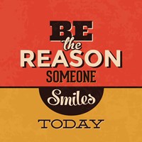 Be The Reason Someone Smiles Today Fine Art Print