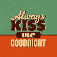 Always Kiss Me Goodnight Fine Art Print