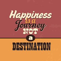 Happiness Is A Journey Not A Destination Fine Art Print