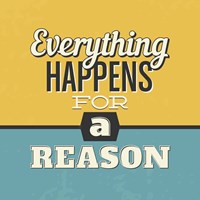 Everything Happens For A Reason Fine Art Print