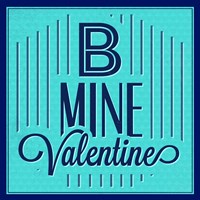 B Mine Valentine 1 Fine Art Print