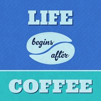 Life Begins After Coffee 1 Fine Art Print