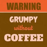 Grumpy Without Coffee 1 Fine Art Print