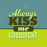 Always Kiss Me Goodnight 1 Fine Art Print
