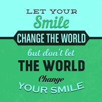 Let Your Smile Change The World 1 Fine Art Print