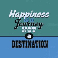 Happiness Is A Journey Not A Destination 1 Fine Art Print