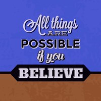 All Things Are Possible If You Believe 1 Fine Art Print