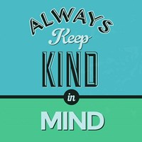 Always Keep Kind In Mind 1 Fine Art Print