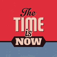 The Time Is Now 1 Fine Art Print