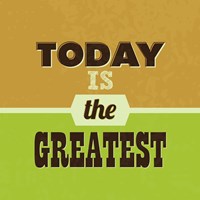 Today Is The Greatest 1 Fine Art Print