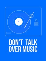 Don't talk over Music Fine Art Print