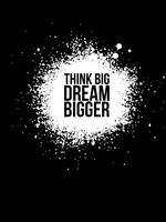 Dream Bigger Black Fine Art Print