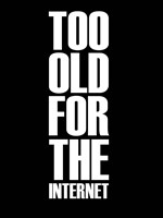 Too Old for the Internet Black Fine Art Print