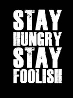 Stay Hungry Stay Foolish Black Fine Art Print