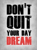 Don't Quit Your Day Dream 1 Fine Art Print
