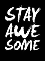 Stay Awesome Black Fine Art Print
