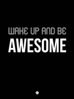 Wake Up and Be Awesome Black Fine Art Print