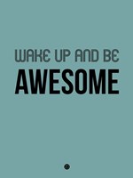Wake Up and Be Awesome Blue Fine Art Print