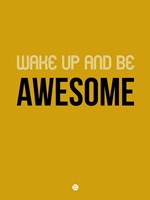 Wake Up and Be Awesome Yellow Fine Art Print