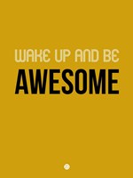 Wake Up and Be Awesome Yellow Fine Art Print