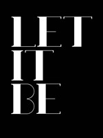 Let It Be  Black Fine Art Print