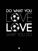 Do What You Love Love What You Do 13 Fine Art Print