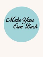 Make Your Own Luck 1 Fine Art Print