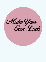 Make Your Own Luck 3 Fine Art Print