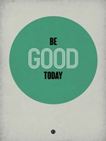 Be Good Today 1 Fine Art Print