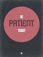 Be Patient Today 1 Fine Art Print