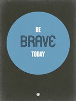 Be Brave Today 2 Fine Art Print