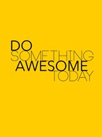 Do Something Awesome Today 1 Fine Art Print