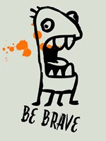 Be Brave 1 Fine Art Print