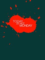 Today Is Not Monday 2 Fine Art Print