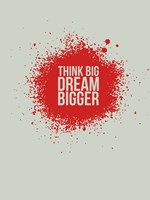 Think Big Dream Bigger 1 Fine Art Print