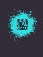 Think Big Dream Bigger 2 Fine Art Print